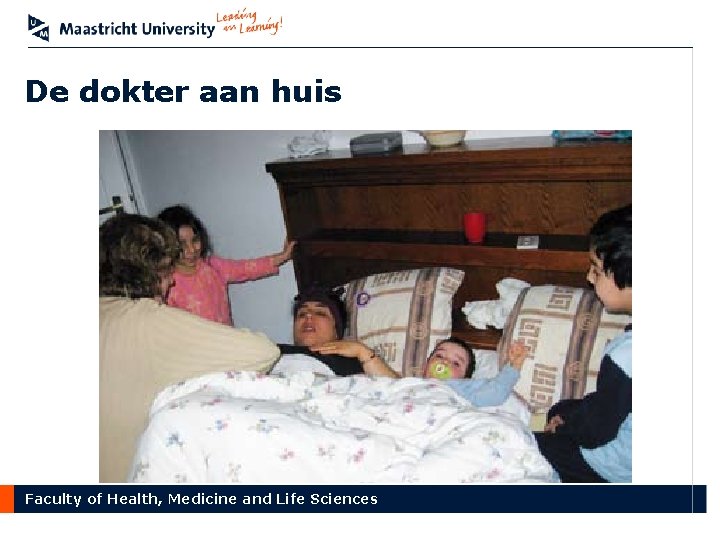 De dokter aan huis Faculty of Health, Medicine and Life Sciences 