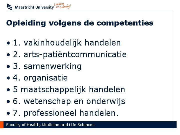 Opleiding volgens de competenties • 1. vakinhoudelijk handelen • 2. arts-patiëntcommunicatie • 3. samenwerking