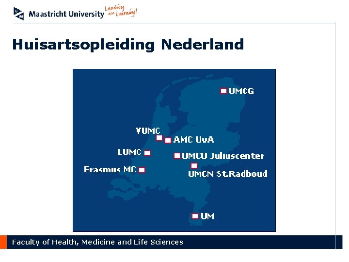 Huisartsopleiding Nederland Faculty of Health, Medicine and Life Sciences 