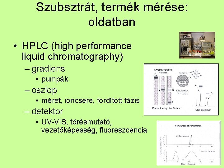 Szubsztrát, termék mérése: oldatban • HPLC (high performance liquid chromatography) – gradiens • pumpák