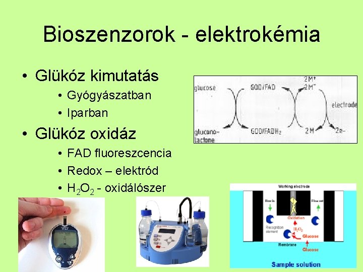 Bioszenzorok - elektrokémia • Glükóz kimutatás • Gyógyászatban • Iparban • Glükóz oxidáz •