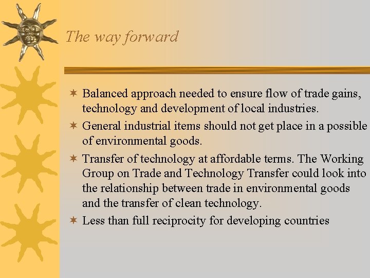 The way forward ¬ Balanced approach needed to ensure flow of trade gains, technology