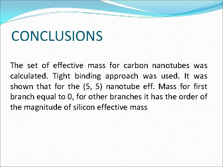 CONCLUSIONS The set of effective mass for carbon nanotubes was calculated. Tight binding approach