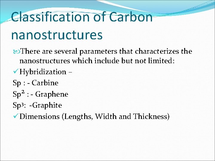 Classification of Carbon nanostructures There are several parameters that characterizes the nanostructures which include