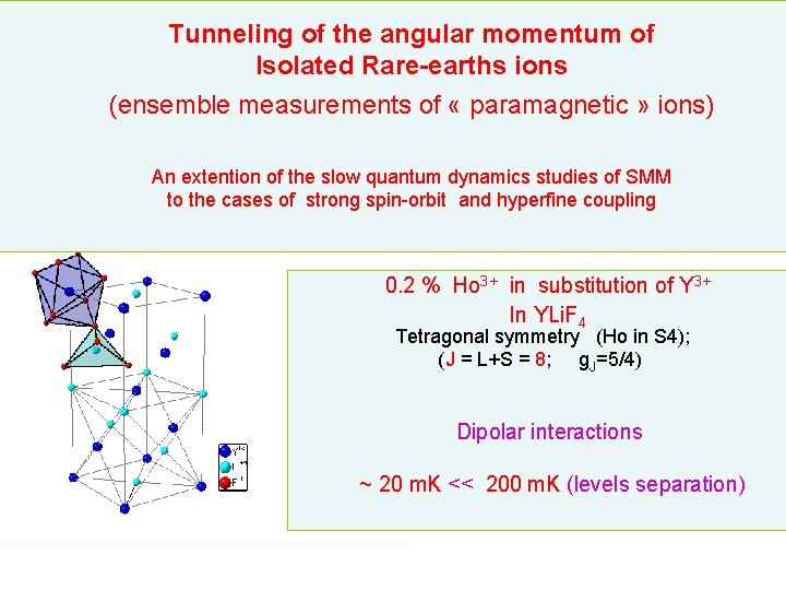 Tunneling of the angular momentum of Isolated Rare-earths ions (ensemble measurements of « paramagnetic