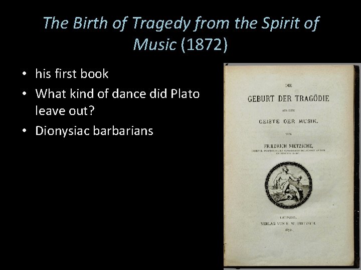 The Birth of Tragedy from the Spirit of Music (1872) • his first book