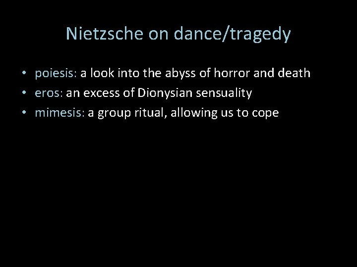 Nietzsche on dance/tragedy • poiesis: a look into the abyss of horror and death