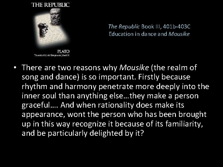 The Republic Book III, 401 b-403 C Education in dance and Mousike • There