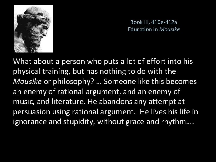 Book III, 410 e-412 a Education in Mousike What about a person who puts