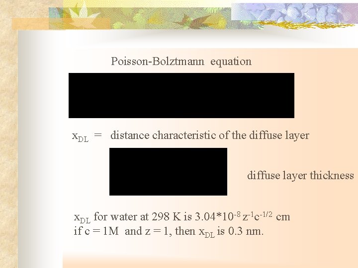 Poisson-Bolztmann equation x. DL = distance characteristic of the diffuse layer thickness x. DL