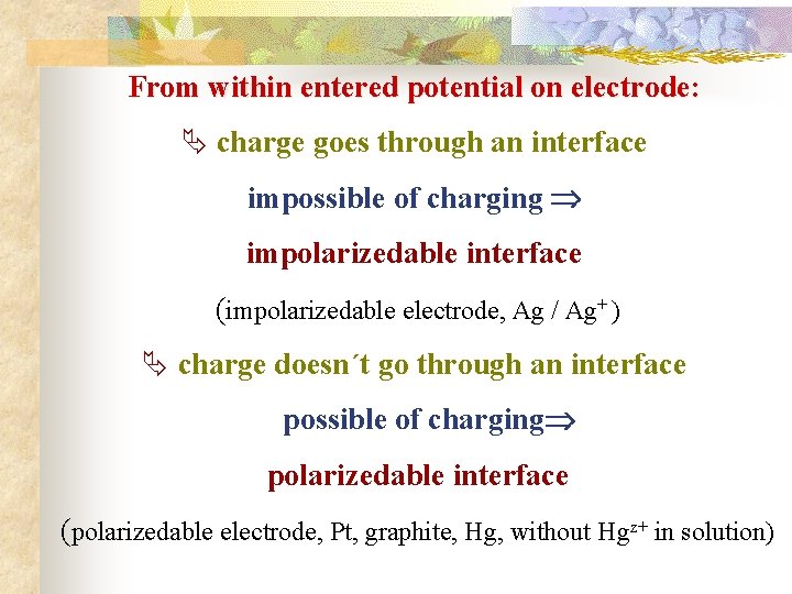 From within entered potential on electrode: Ä charge goes through an interface impossible of