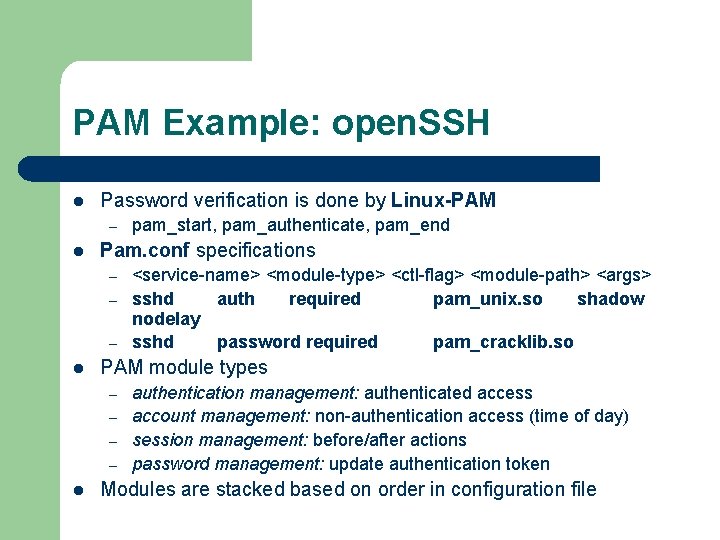 PAM Example: open. SSH l Password verification is done by Linux-PAM – l Pam.