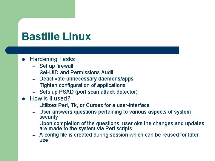 Bastille Linux l Hardening Tasks – – – l Set up firewall Set-UID and