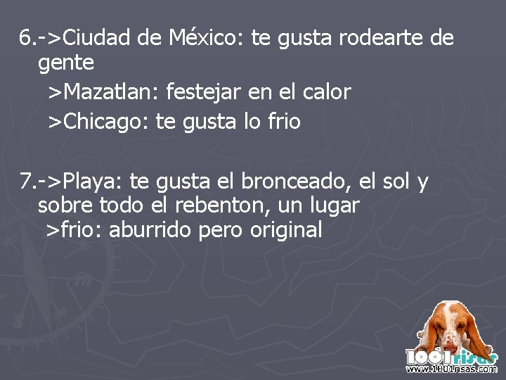 6. ->Ciudad de México: te gusta rodearte de gente >Mazatlan: festejar en el calor 6. ->Ciudad de México: te gusta rodearte de gente >Mazatlan: festejar en el calor