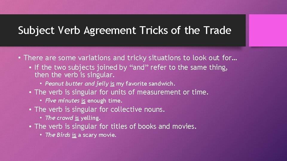 Subject Verb Agreement Tricks of the Trade • There are some variations and tricky