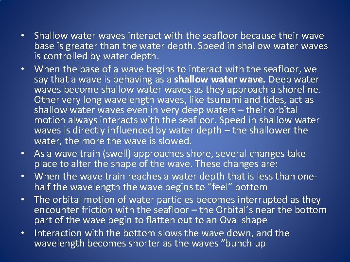  • Shallow water waves interact with the seafloor because their wave base is