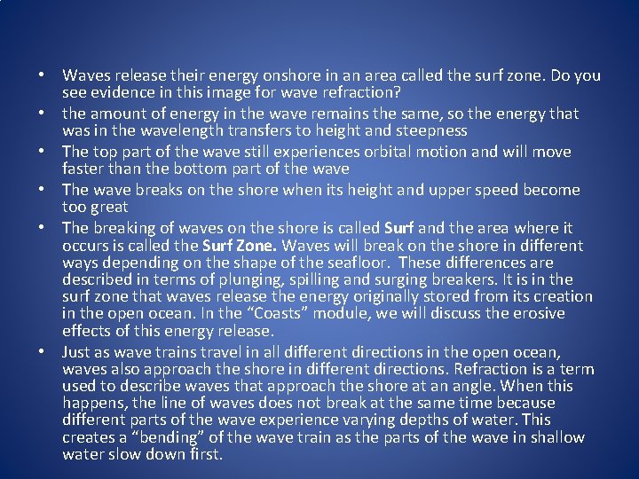  • Waves release their energy onshore in an area called the surf zone.