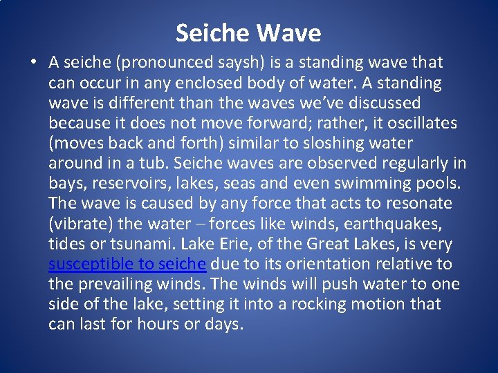 Seiche Wave • A seiche (pronounced saysh) is a standing wave that can occur