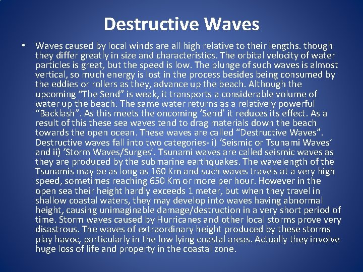 Destructive Waves • Waves caused by local winds are all high relative to their
