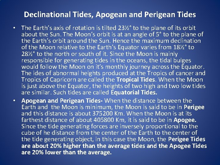 Declinational Tides, Apogean and Perigean Tides • The Earth’s axis of rotation is tilted