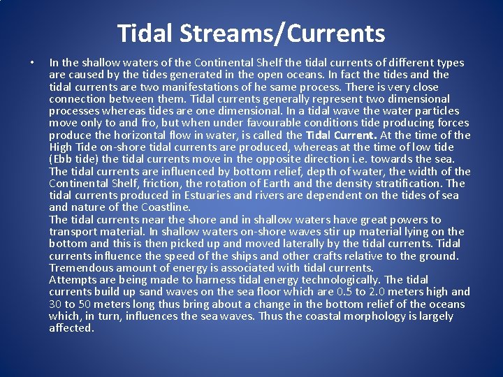Tidal Streams/Currents • In the shallow waters of the Continental Shelf the tidal currents