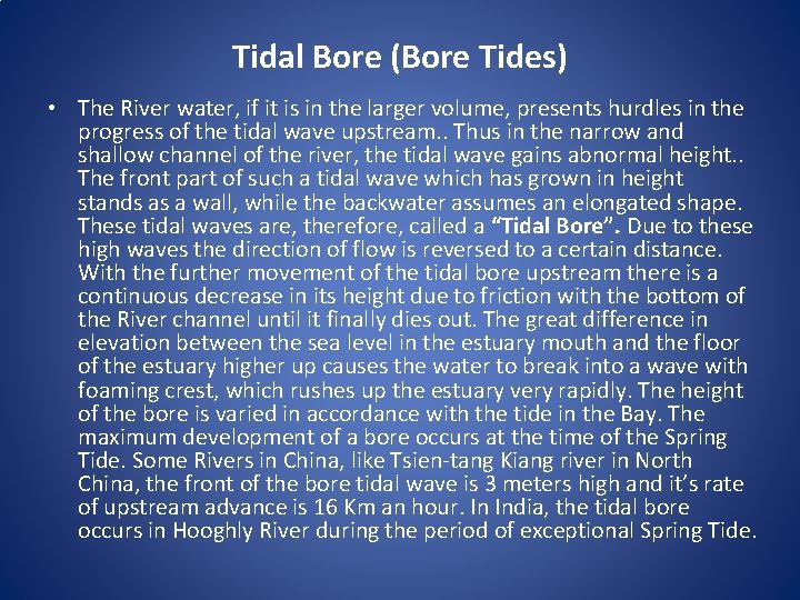 Tidal Bore (Bore Tides) • The River water, if it is in the larger