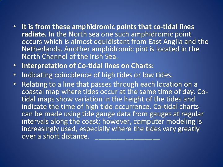  • It is from these amphidromic points that co-tidal lines radiate. In the