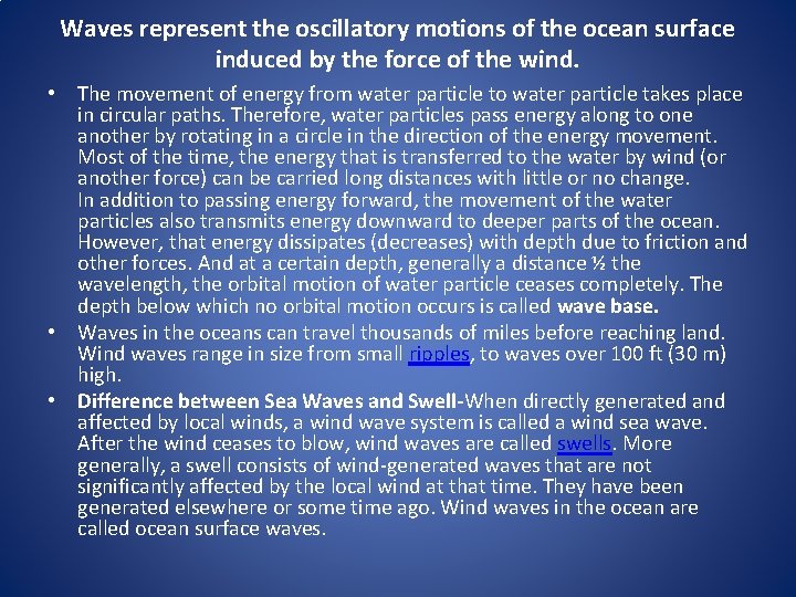 Waves represent the oscillatory motions of the ocean surface induced by the force of