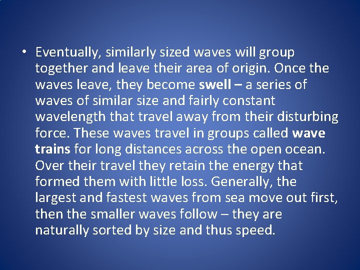  • Eventually, similarly sized waves will group together and leave their area of