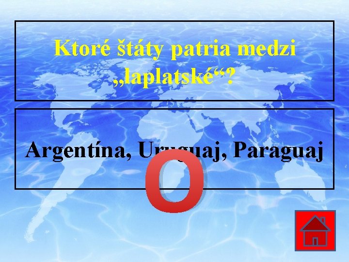 Ktoré štáty patria medzi „laplatské“? O Argentína, Uruguaj, Paraguaj 