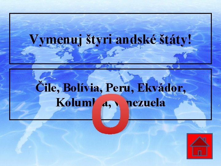 Vymenuj štyri andské štáty! O Čile, Bolívia, Peru, Ekvádor, Kolumbia, venezuela 