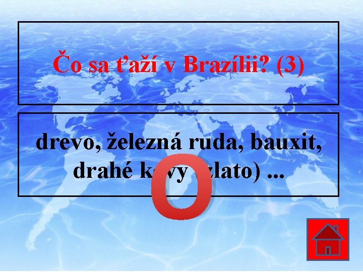 Čo sa ťaží v Brazílii? (3) O drevo, železná ruda, bauxit, drahé kovy (zlato).