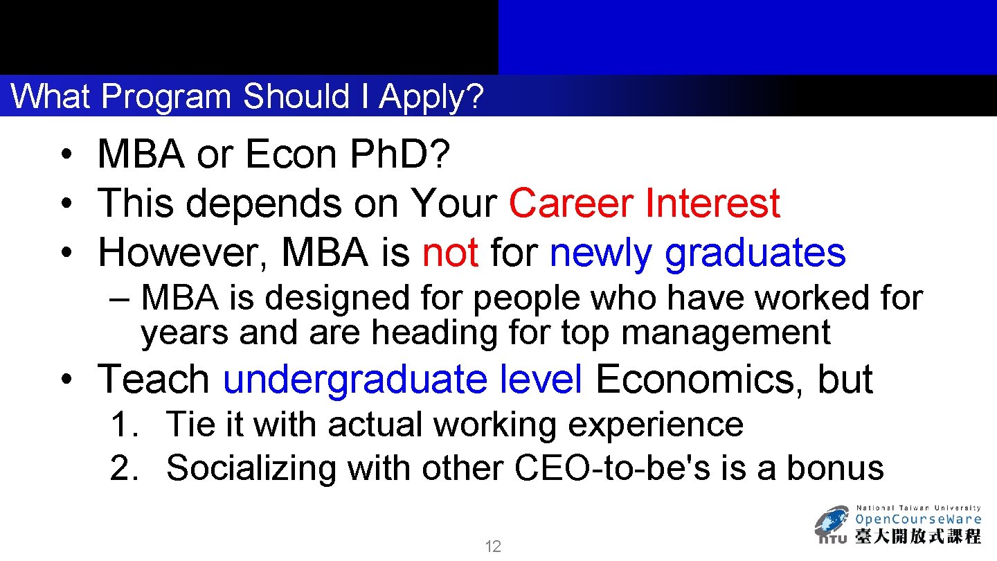 What Program Should I Apply? • MBA or Econ Ph. D? • This depends