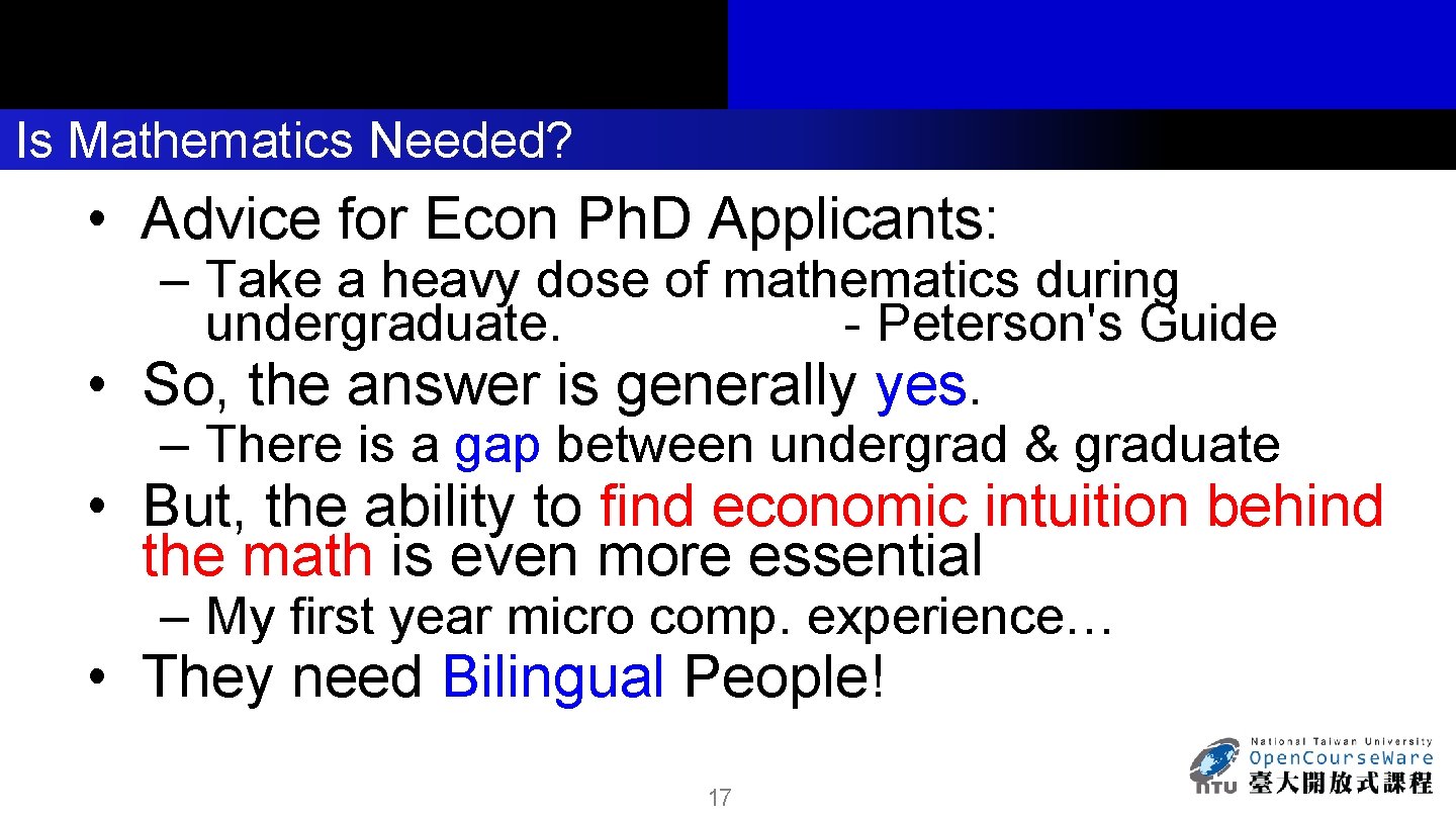 Is Mathematics Needed? • Advice for Econ Ph. D Applicants: – Take a heavy