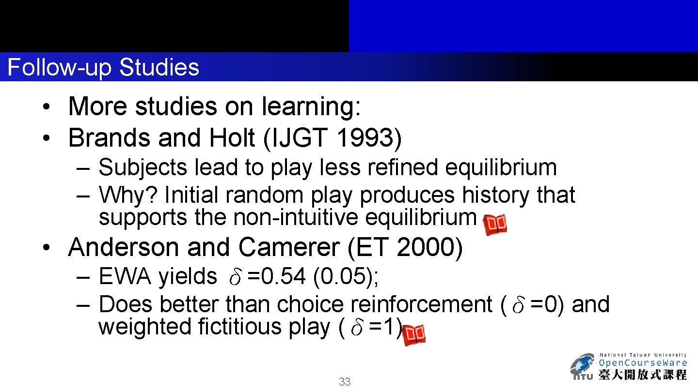 Follow-up Studies • More studies on learning: • Brands and Holt (IJGT 1993) –