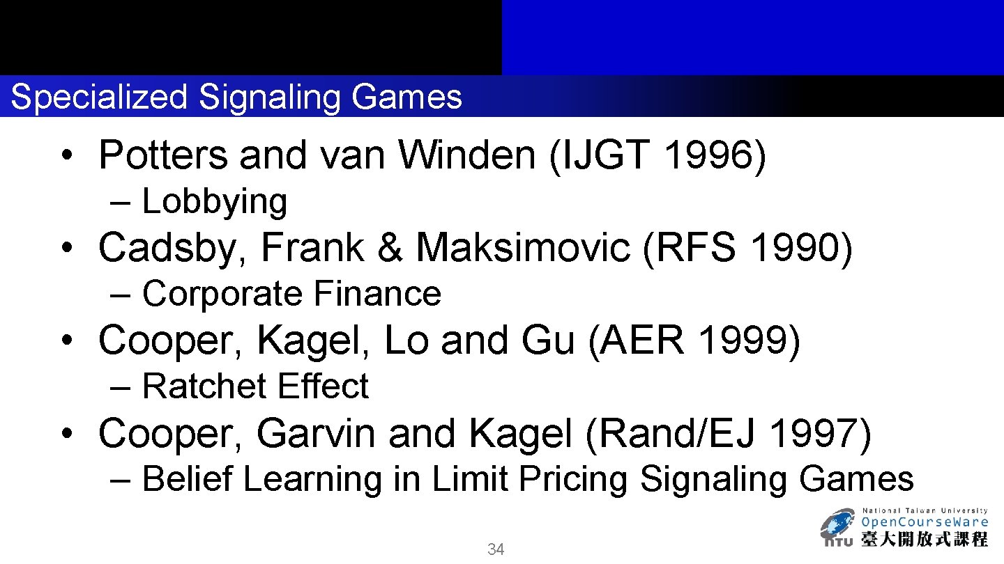 Specialized Signaling Games • Potters and van Winden (IJGT 1996) – Lobbying • Cadsby,