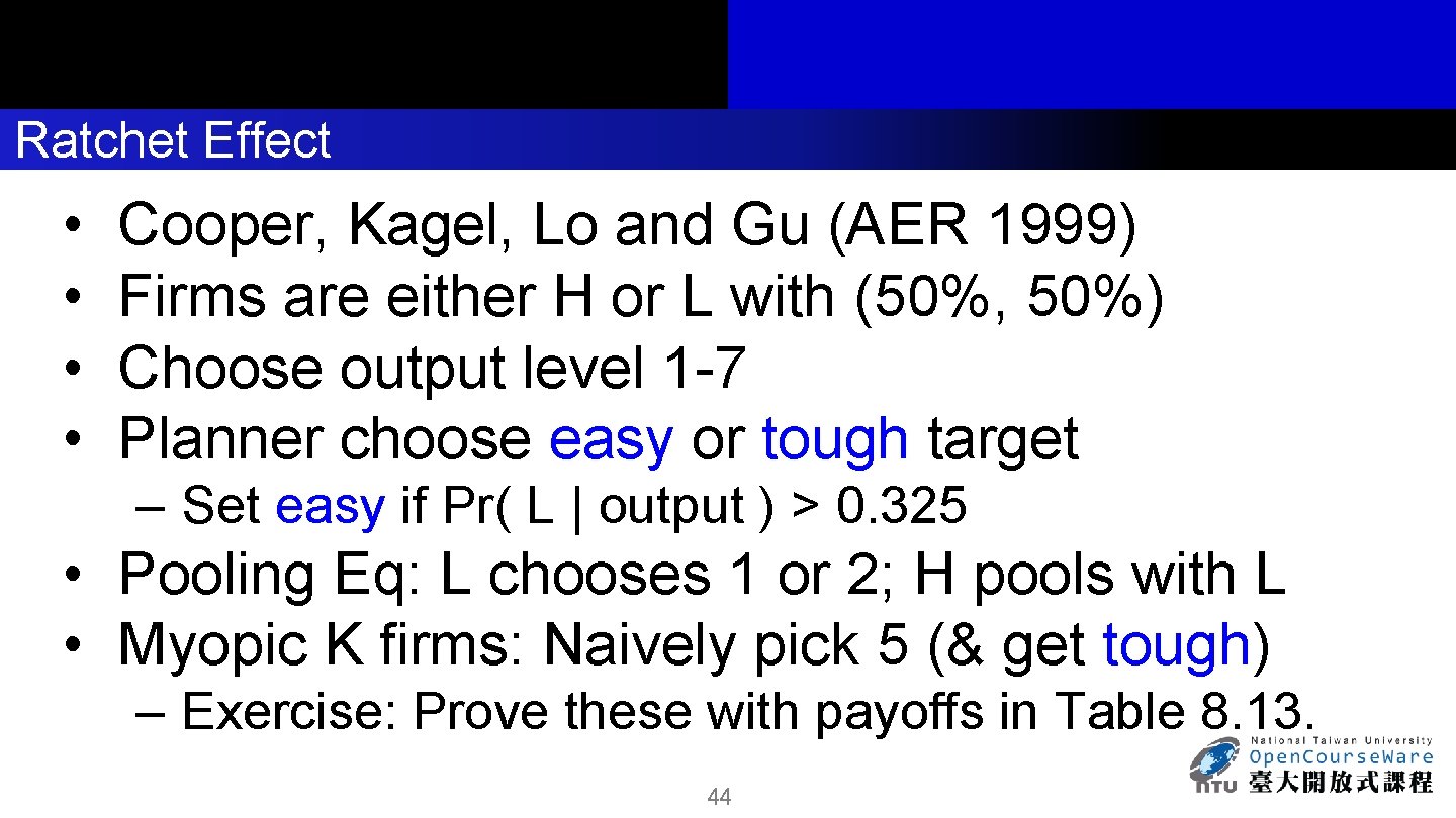 Ratchet Effect • • Cooper, Kagel, Lo and Gu (AER 1999) Firms are either