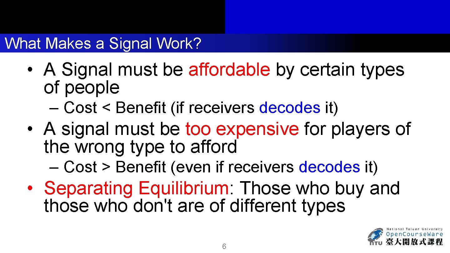 What Makes a Signal Work? • A Signal must be affordable by certain types