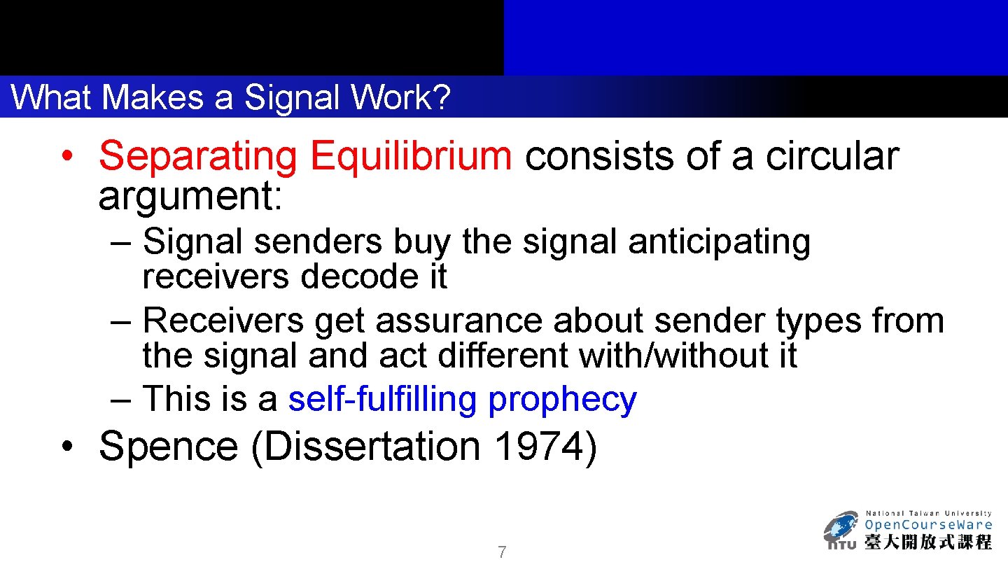 What Makes a Signal Work? • Separating Equilibrium consists of a circular argument: –