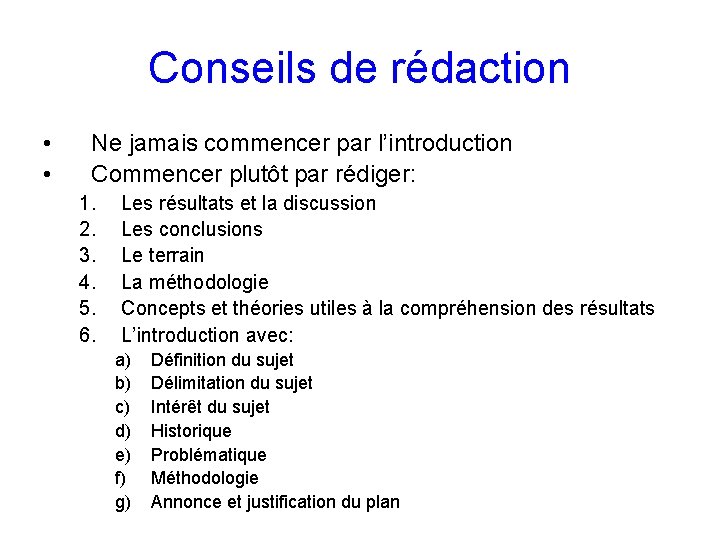 Conseils de rédaction • • Ne jamais commencer par l’introduction Commencer plutôt par rédiger: