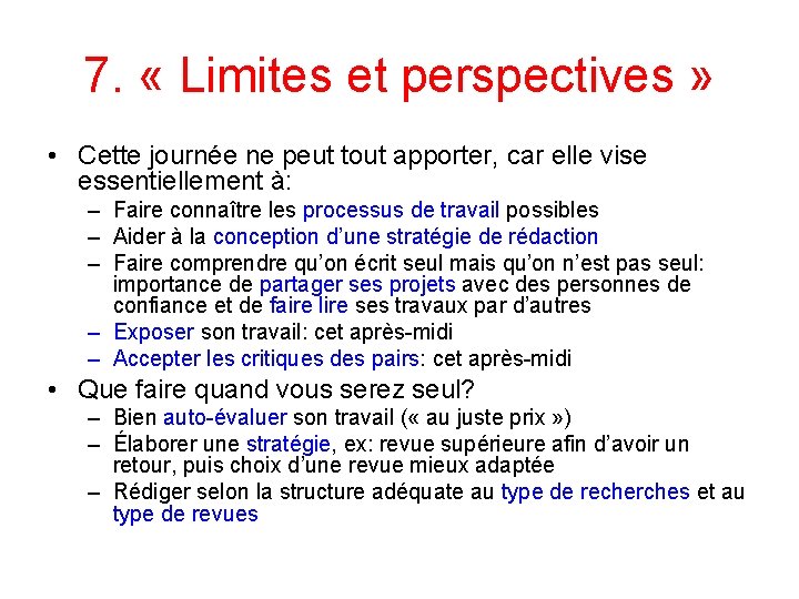 7. « Limites et perspectives » • Cette journée ne peut tout apporter, car
