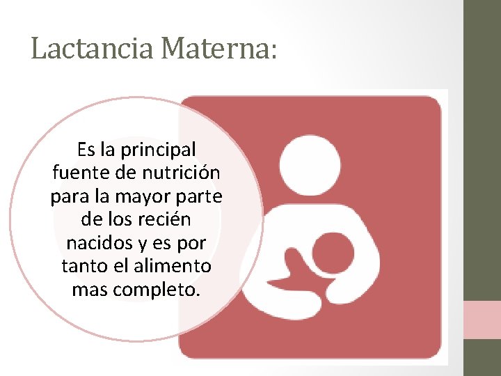 Lactancia Materna: Es la principal fuente de nutrición para la mayor parte de los