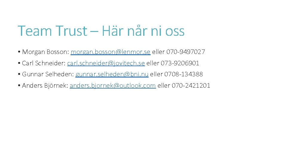 Team Trust – Här når ni oss • Morgan Bosson: morgan. bosson@lenmor. se eller