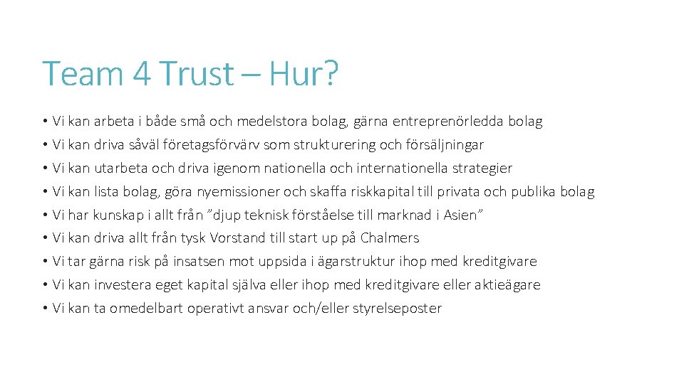 Team 4 Trust – Hur? • Vi kan arbeta i både små och medelstora