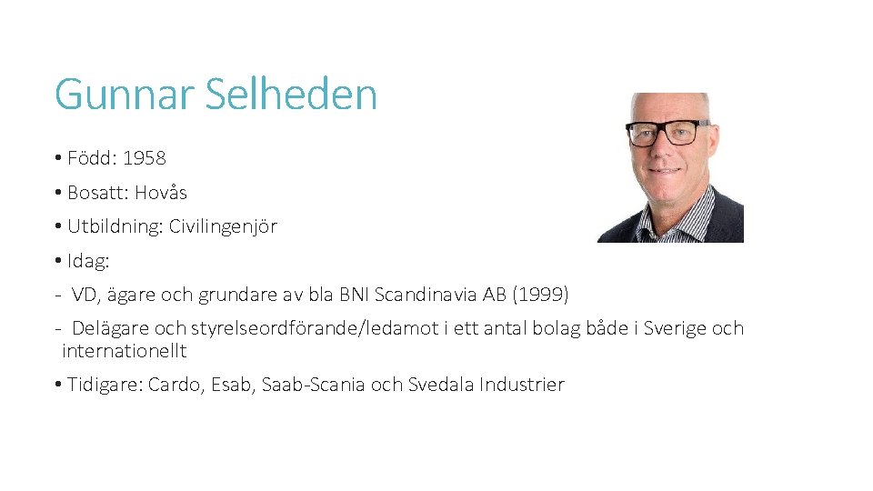 Gunnar Selheden • Född: 1958 • Bosatt: Hovås • Utbildning: Civilingenjör • Idag: -