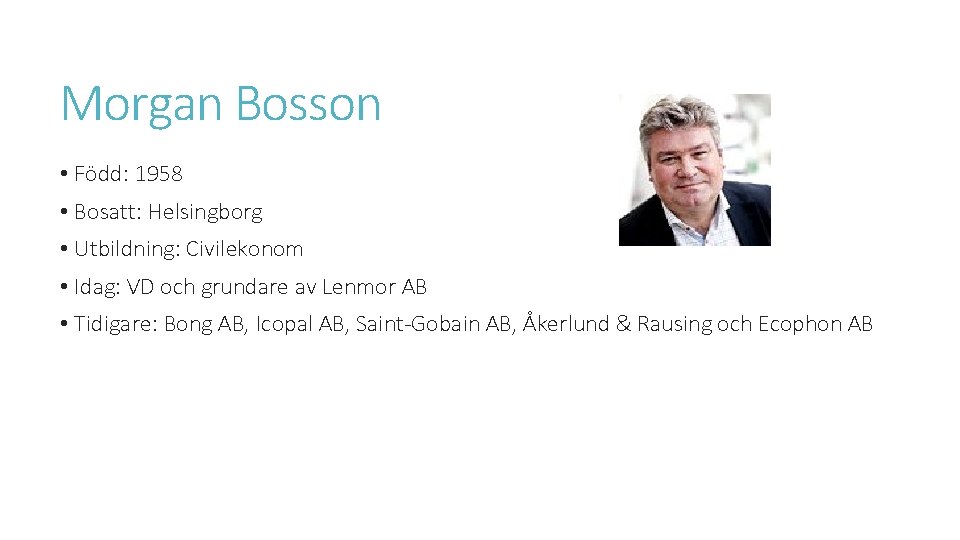 Morgan Bosson • Född: 1958 • Bosatt: Helsingborg • Utbildning: Civilekonom • Idag: VD