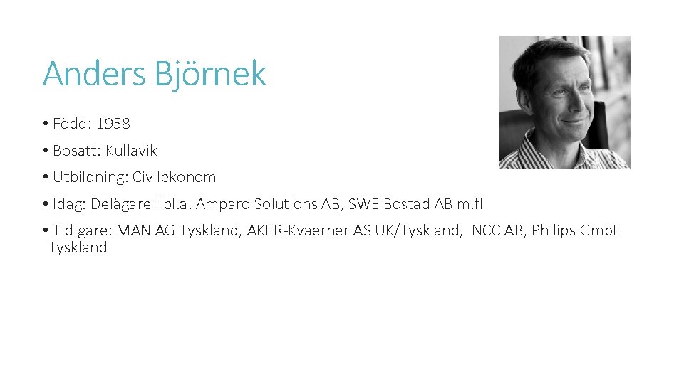 Anders Björnek • Född: 1958 • Bosatt: Kullavik • Utbildning: Civilekonom • Idag: Delägare