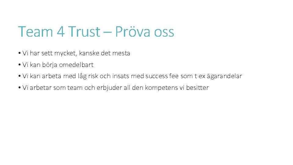 Team 4 Trust – Pröva oss • Vi har sett mycket, kanske det mesta