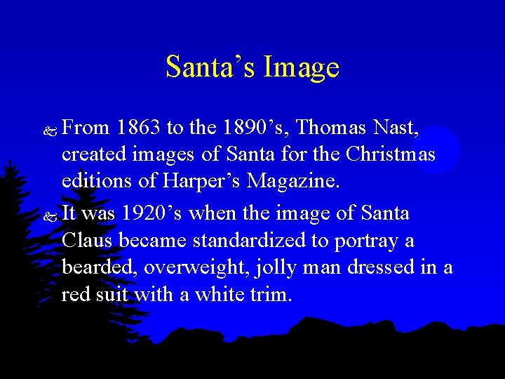 Santa’s Image From 1863 to the 1890’s, Thomas Nast, created images of Santa for