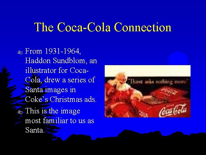 The Coca-Cola Connection k k From 1931 -1964, Haddon Sundblom, an illustrator for Coca.